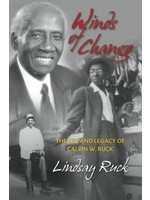 Winds of Change: Life and Legacy of Calvin W. Ruck by  Lindsay Ruck
