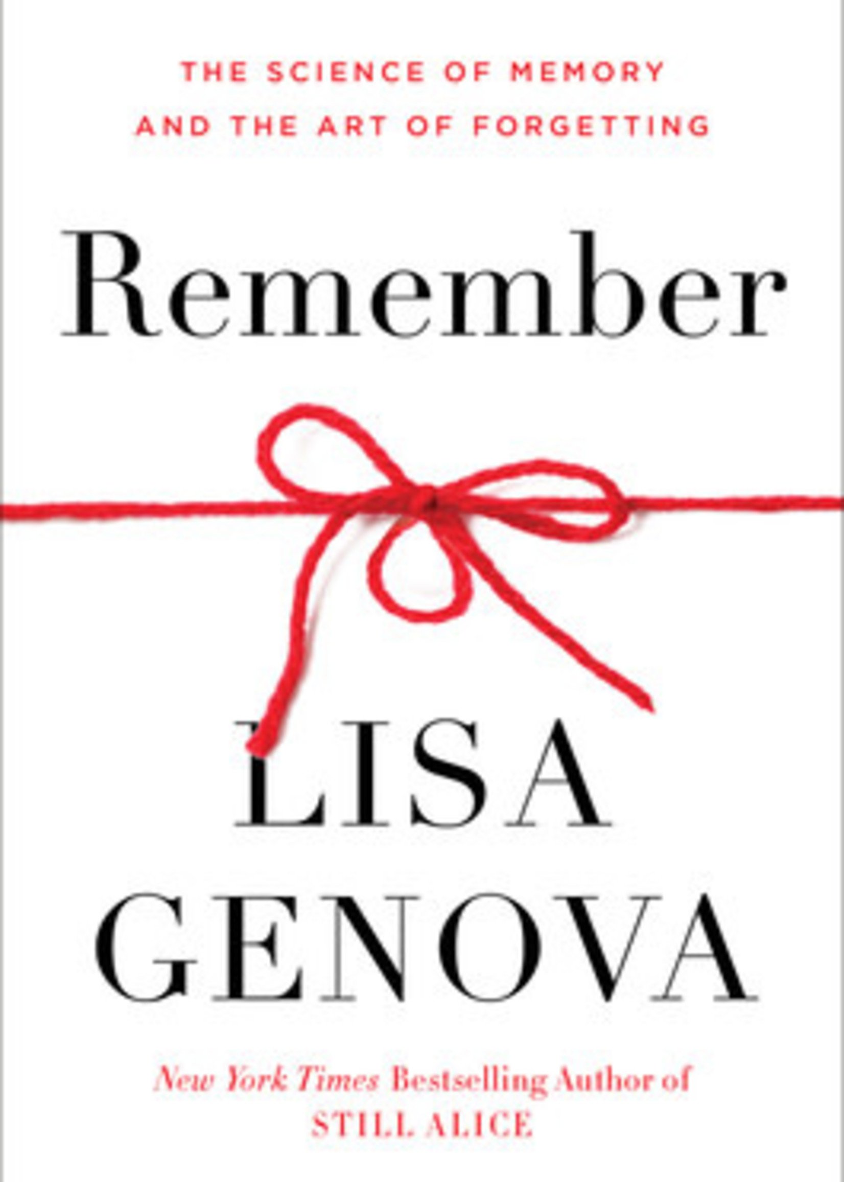Remember: The Science of Memory and the Art of Forgetting by Lisa Genova