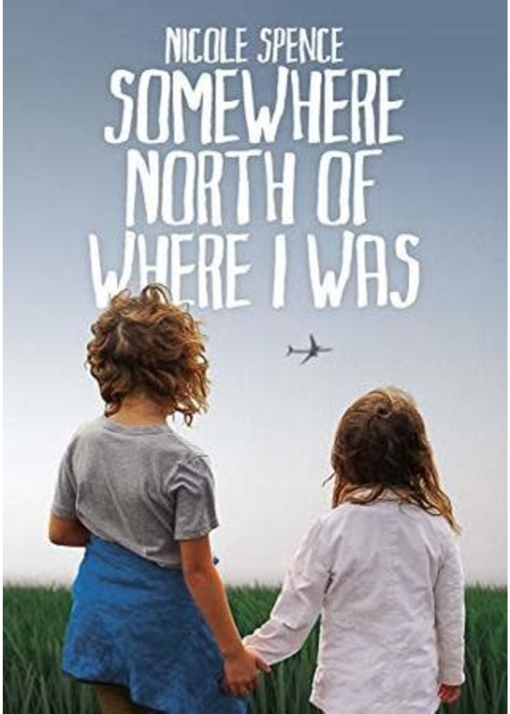 Somewhere North of Where I Was by Nicole Spence