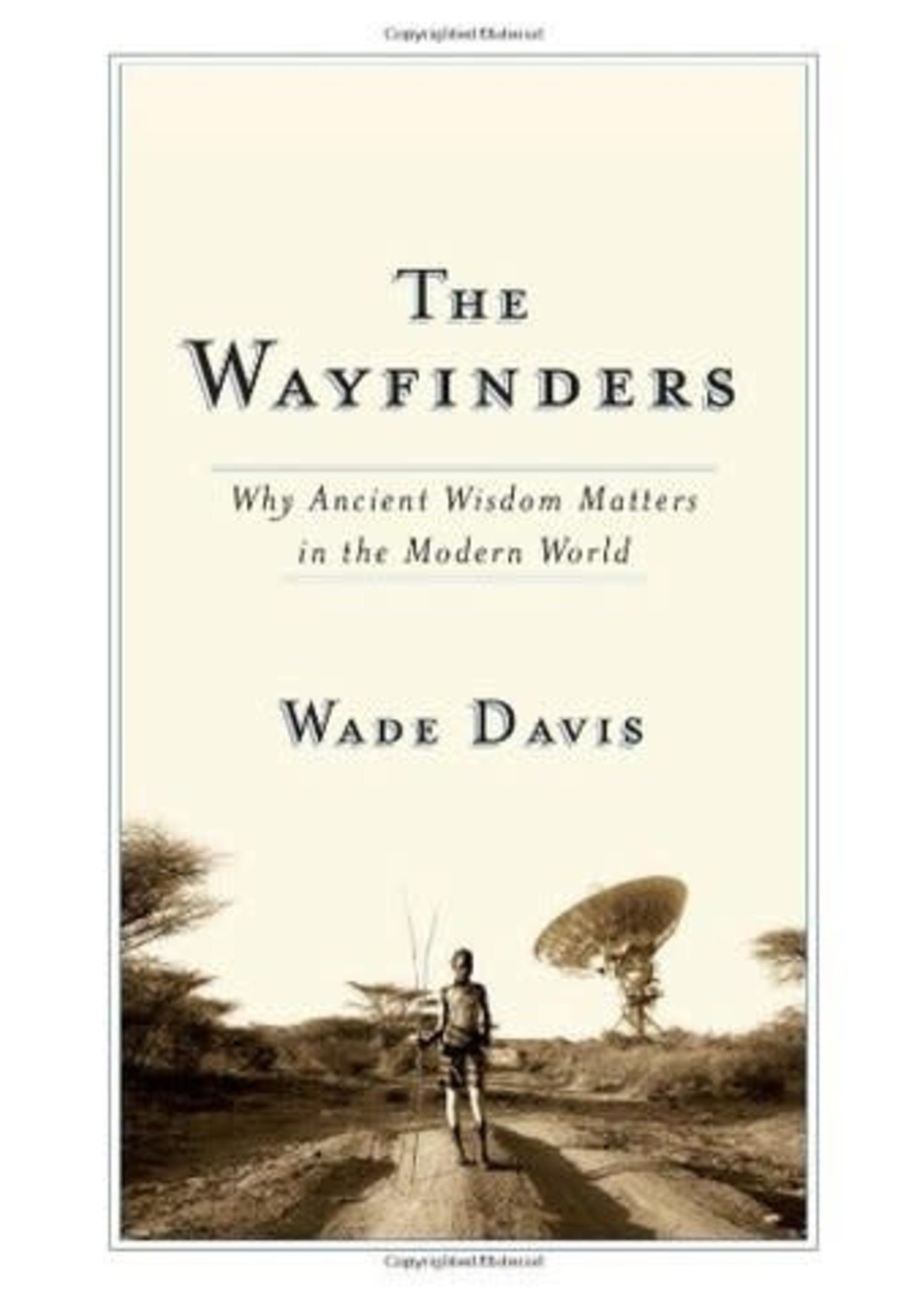 The Wayfinders by Wade Davis