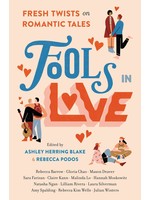 Fools In Love: Fresh Twists on Romantic Tales by Rebecca Podos, Rebecca Podos, Ashley Herring Blake