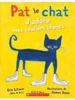 Pat Le Chat: j'Adore Mes Souliers Blancs (Pete the Cat) by Eric Litwin, James Dean