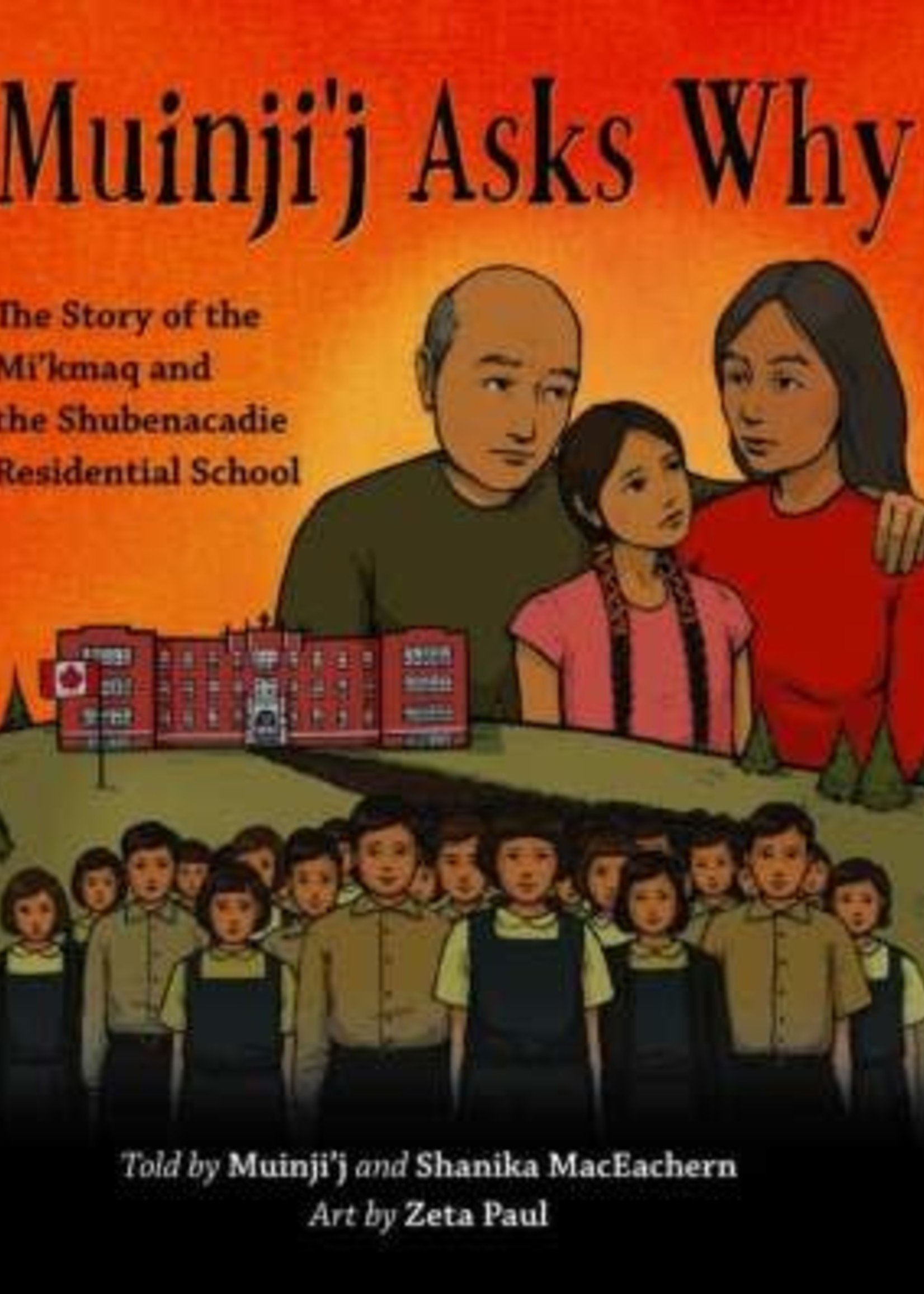Muinji’j Asks Why: The Story of the Mi'kmaq and the Shubenacadie Residential School by Shanika MacEachern, Breighlynn MacEachern