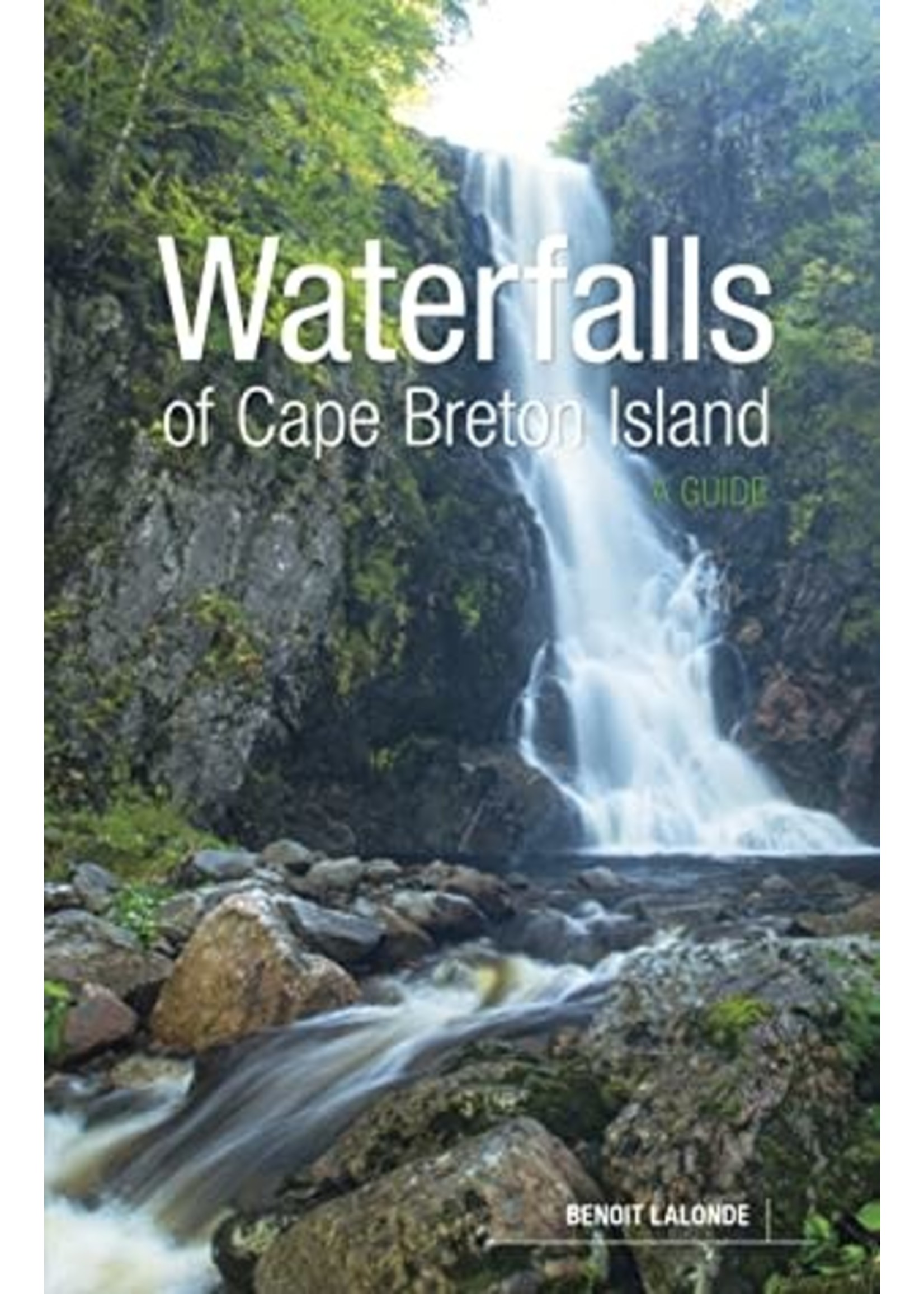 Waterfalls of Cape Breton Island: A Guide by Benoit LaLonde