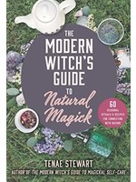The Modern Witch's Guide to Natural Magick: 60 Seasonal Rituals Recipes for Connecting with Nature by Tenae Stewart