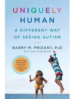 Uniquely Human: A Different Way of Seeing Autism by Barry M. Prizant, Tom Fields-Meyer
