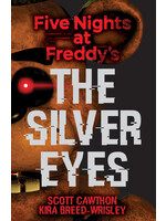 The Silver Eyes (Five Nights at Freddy's #1) by Scott Cawthon, Kira Breed-Wrisley