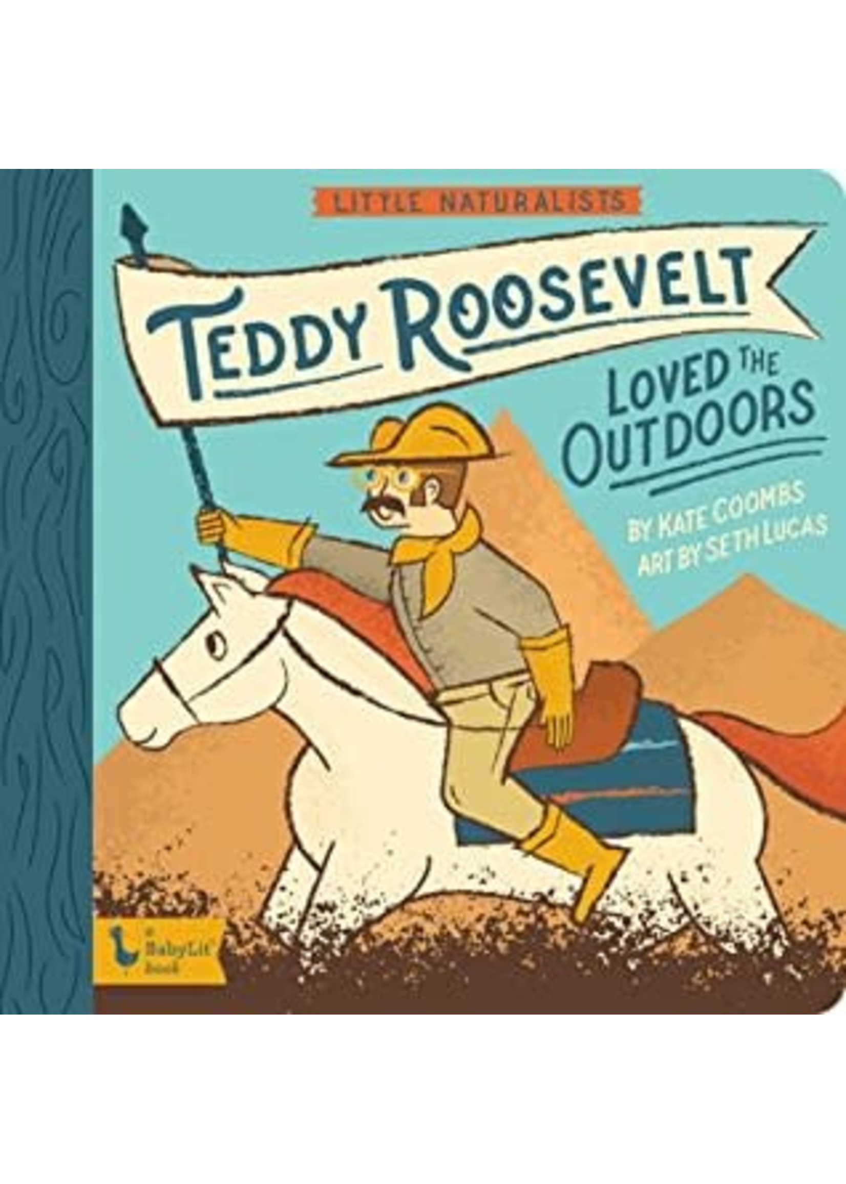 Little Naturalists: Teddy Roosevelt Loved the Outdoors by Kate Coombs, Seth Lucas