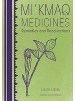 Mi’kmaq Medicines (2nd edition): Remedies and Recollections by Laurie Lacey