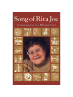 Song of Rita Joe: Autobiography of a Mi'kmaw Poet by Rita Joe
