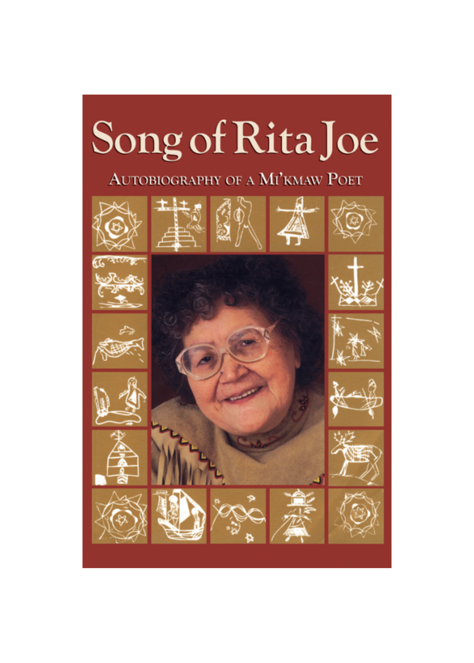 Song of Rita Joe: Autobiography of a Mi'kmaw Poet by Rita Joe