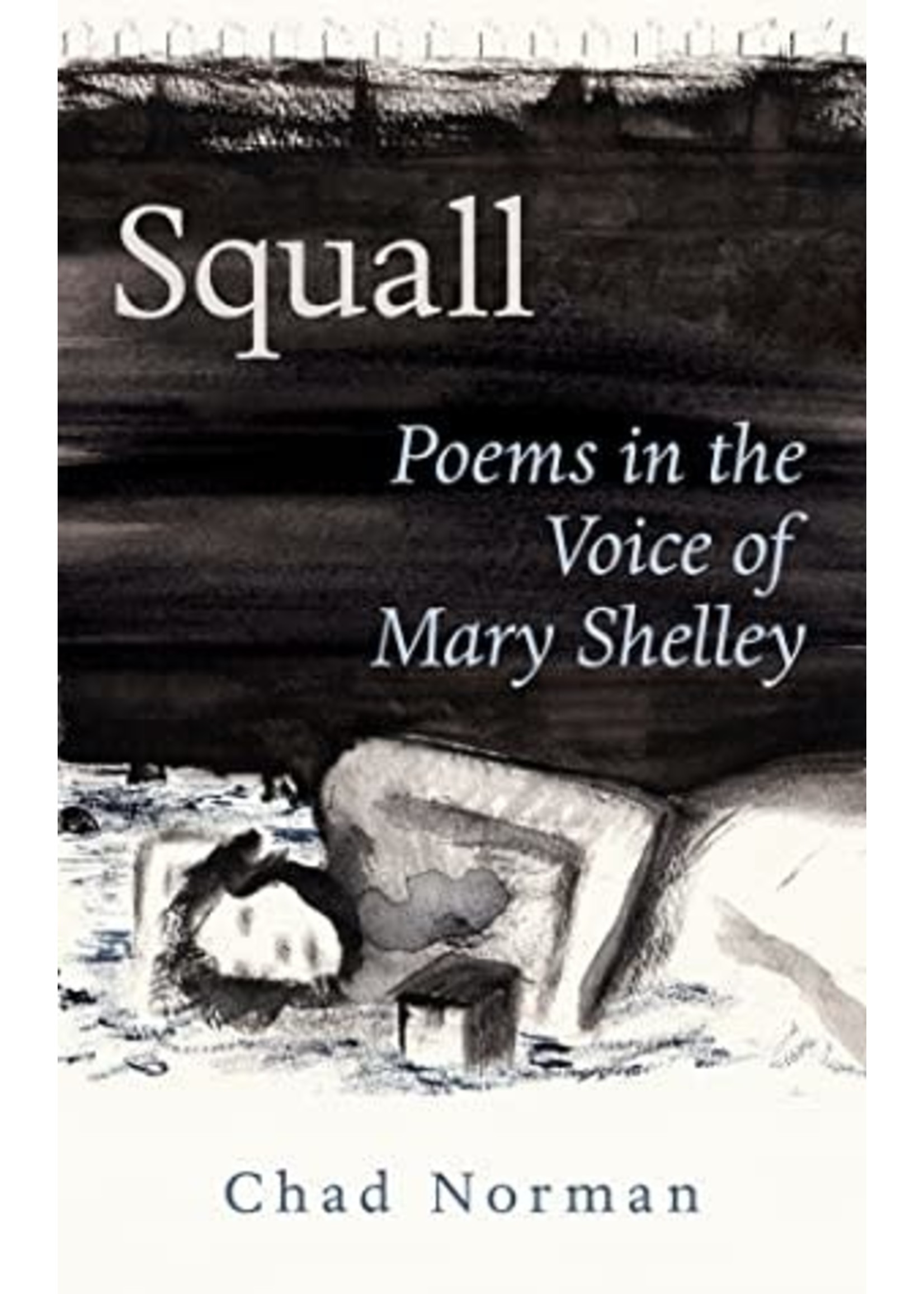 Squall: Poems in the Voice of Mary Shelley by Chad Norman