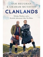 Clanlands: Whisky, Warfare, and a Scottish Adventure Like No Other by Sam Heughan, Graham McTavish, Diana Gabaldon