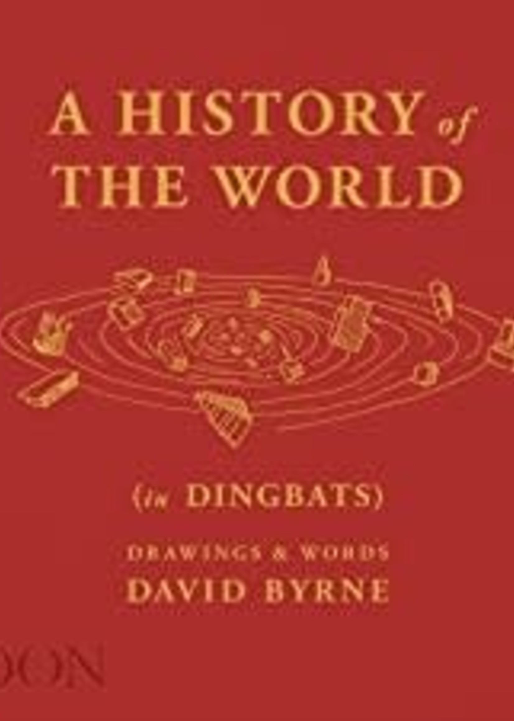 A History of the World (in Dingbats): Drawings Words by David Byrne, Alex Kalman