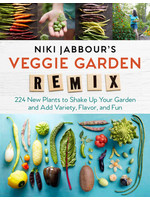 Niki Jabbour's Veggie Remix: Shaking Up the Vegetable Garden with 99 Intriguing Plants from Around the World by Niki Jabbour