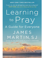 Learning to Pray: A Guide for Everyone by James Martin