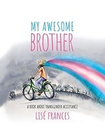 My Awesome Brother: A children's book about transgender acceptance by Lise Frances
