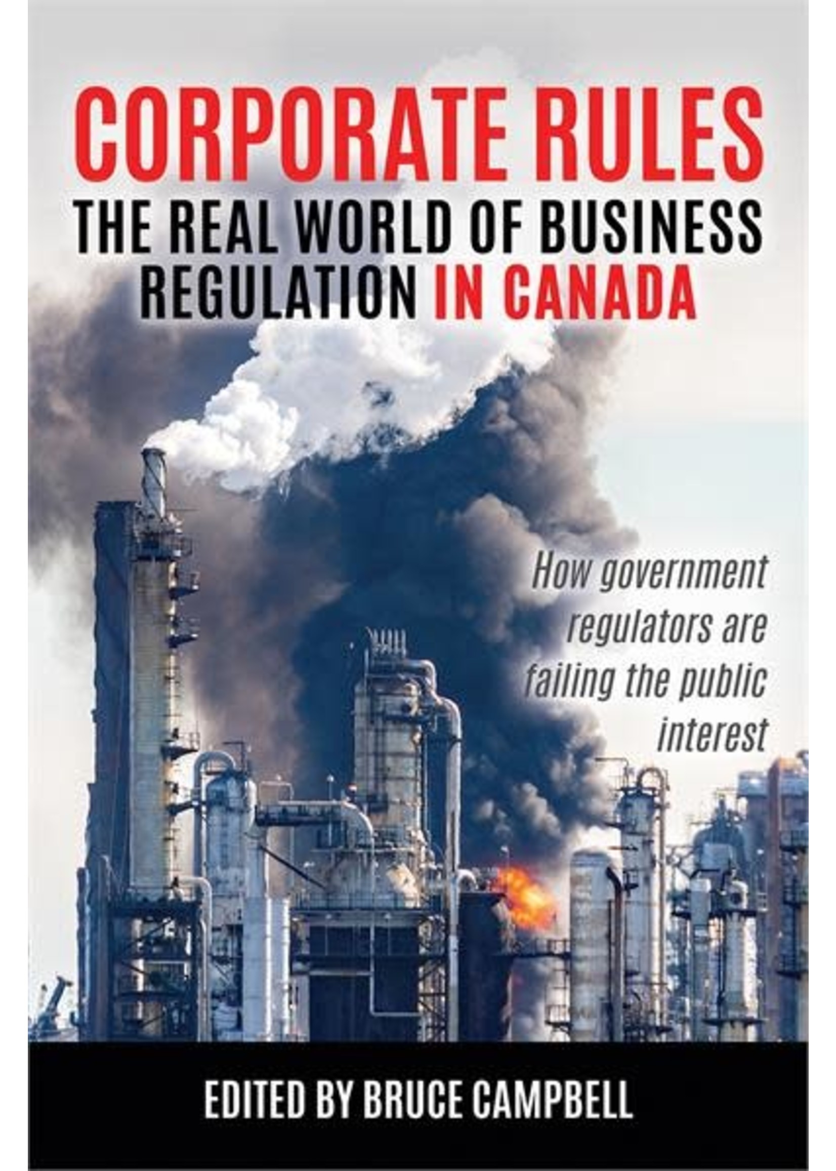 Corporate Rules: The Real World of Business Regulation in Canada by Bruce Campbell