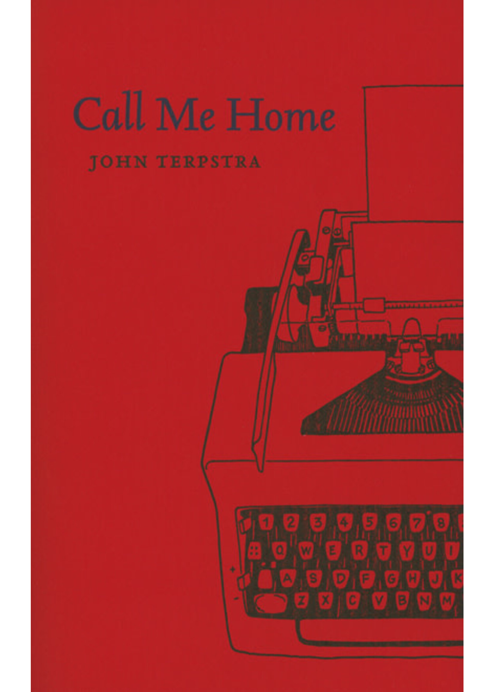 Call Me Home by John Terpstra