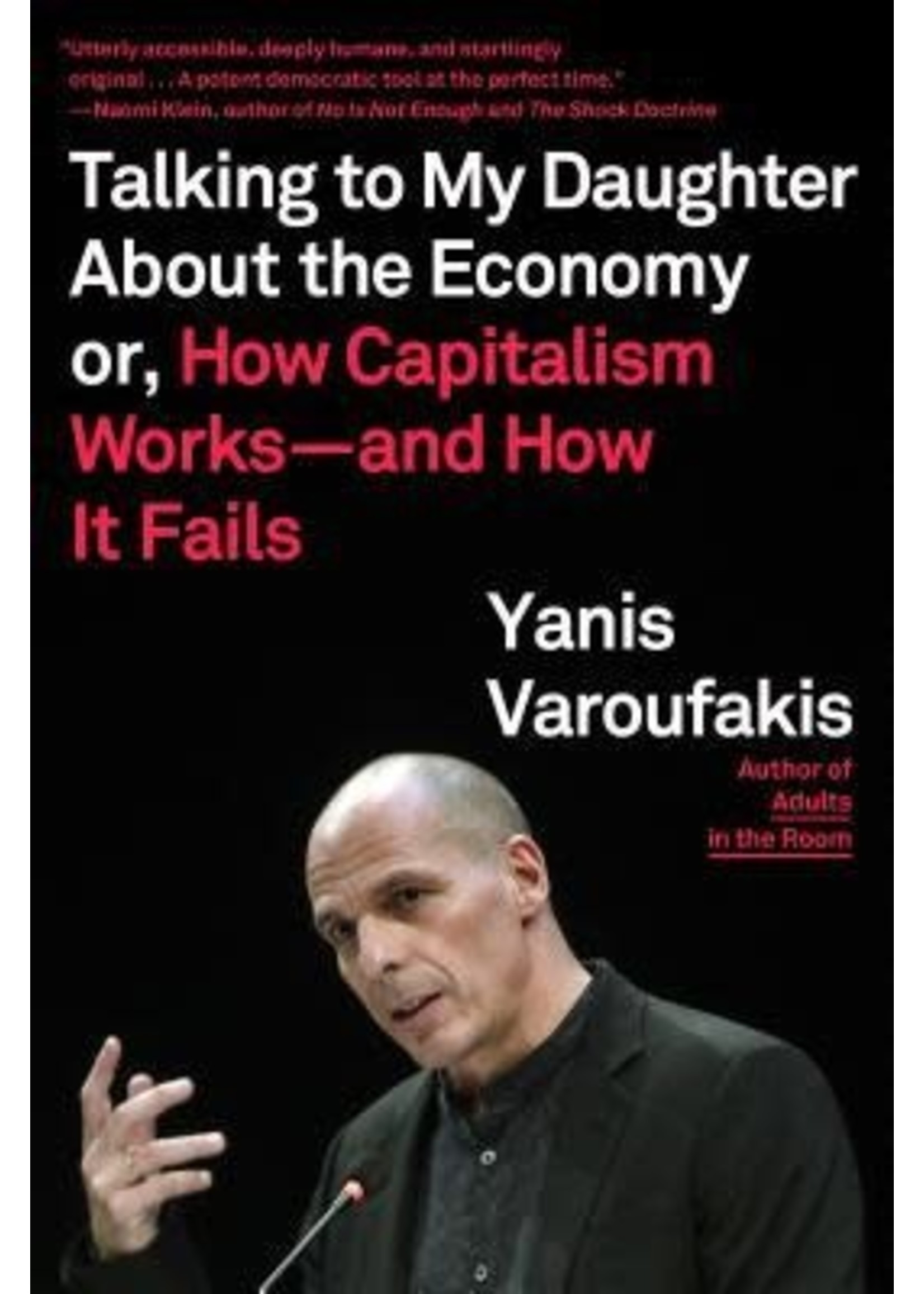 Talking to My Daughter about the Economy: Or, How Capitalism Works--And How It Fails by Yanis Varoufakis