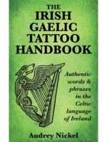 The Irish Gaelic Tattoo Handbook by Audrey Nickel