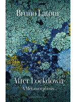 After Lockdown: A Metamorphosis by Bruno Latour, Julie Rose