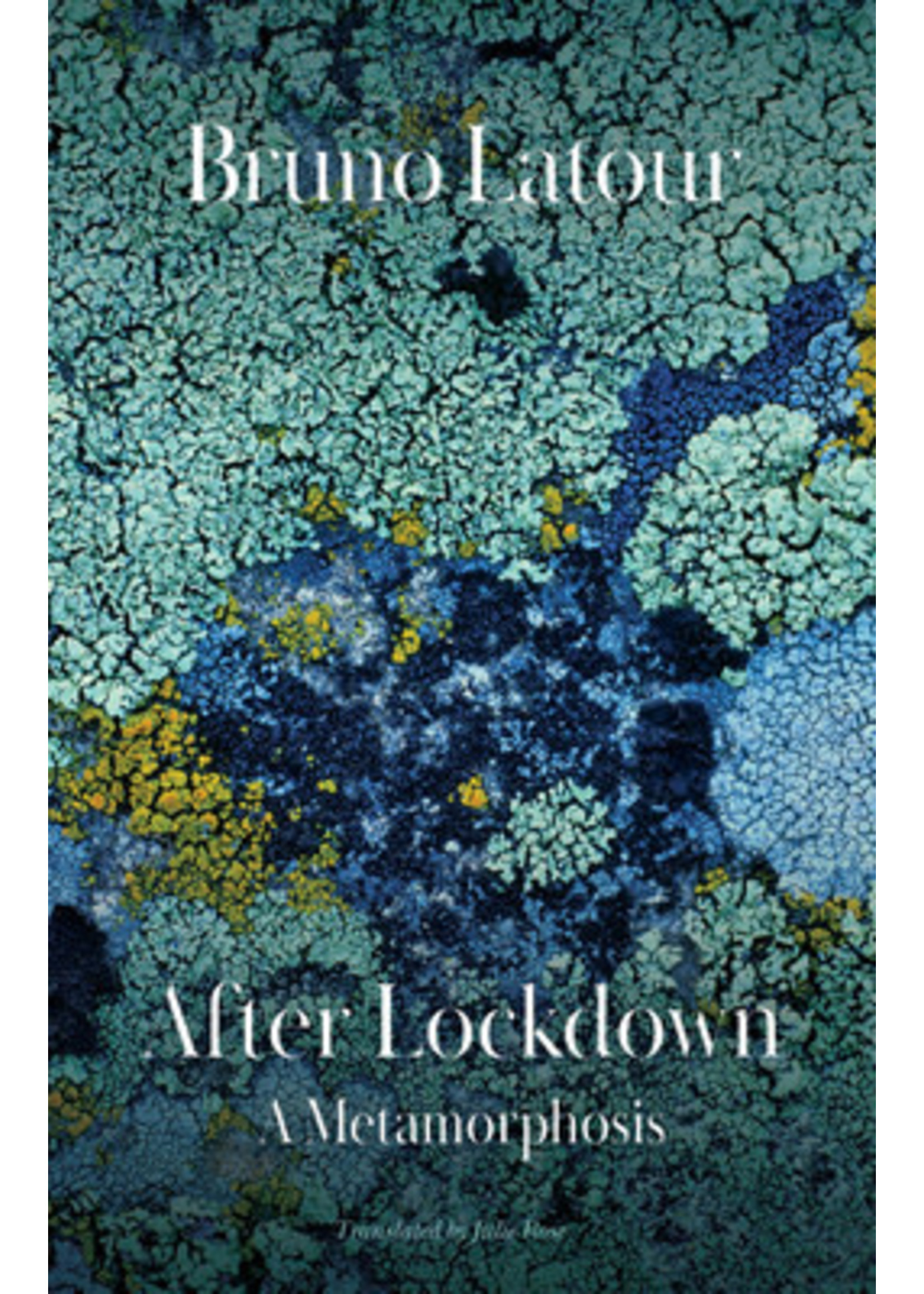 After Lockdown: A Metamorphosis by Bruno Latour, Julie Rose