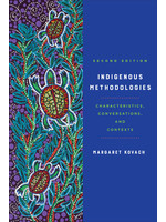 Indigenous Methodologies: Characteristics, Conversations, and Contexts by Margaret Kovach
