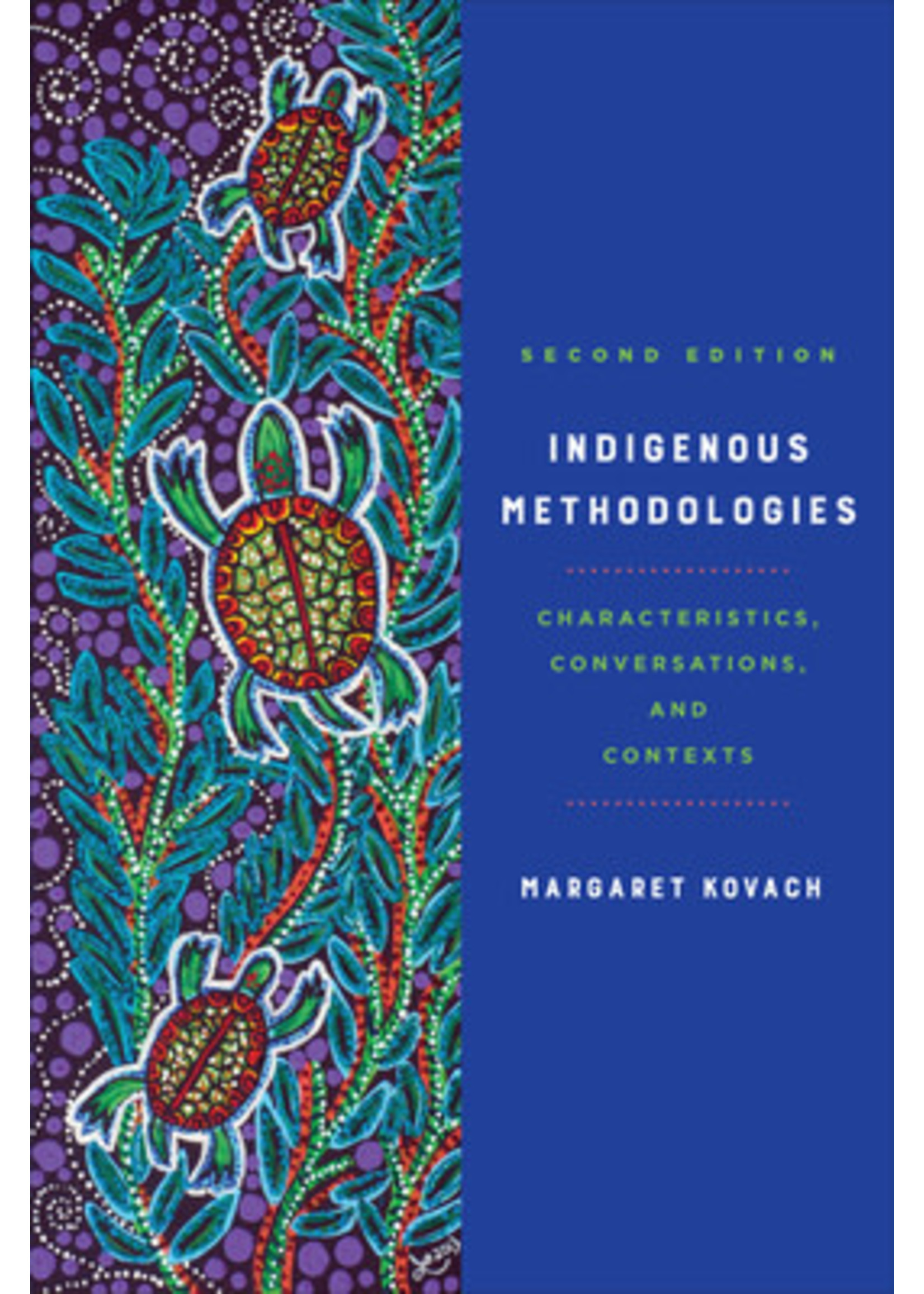 Indigenous Methodologies: Characteristics, Conversations, and Contexts by Margaret Kovach