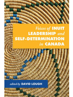 Voices of Inuit Leadership and Self-Determination in Canada by David Lough