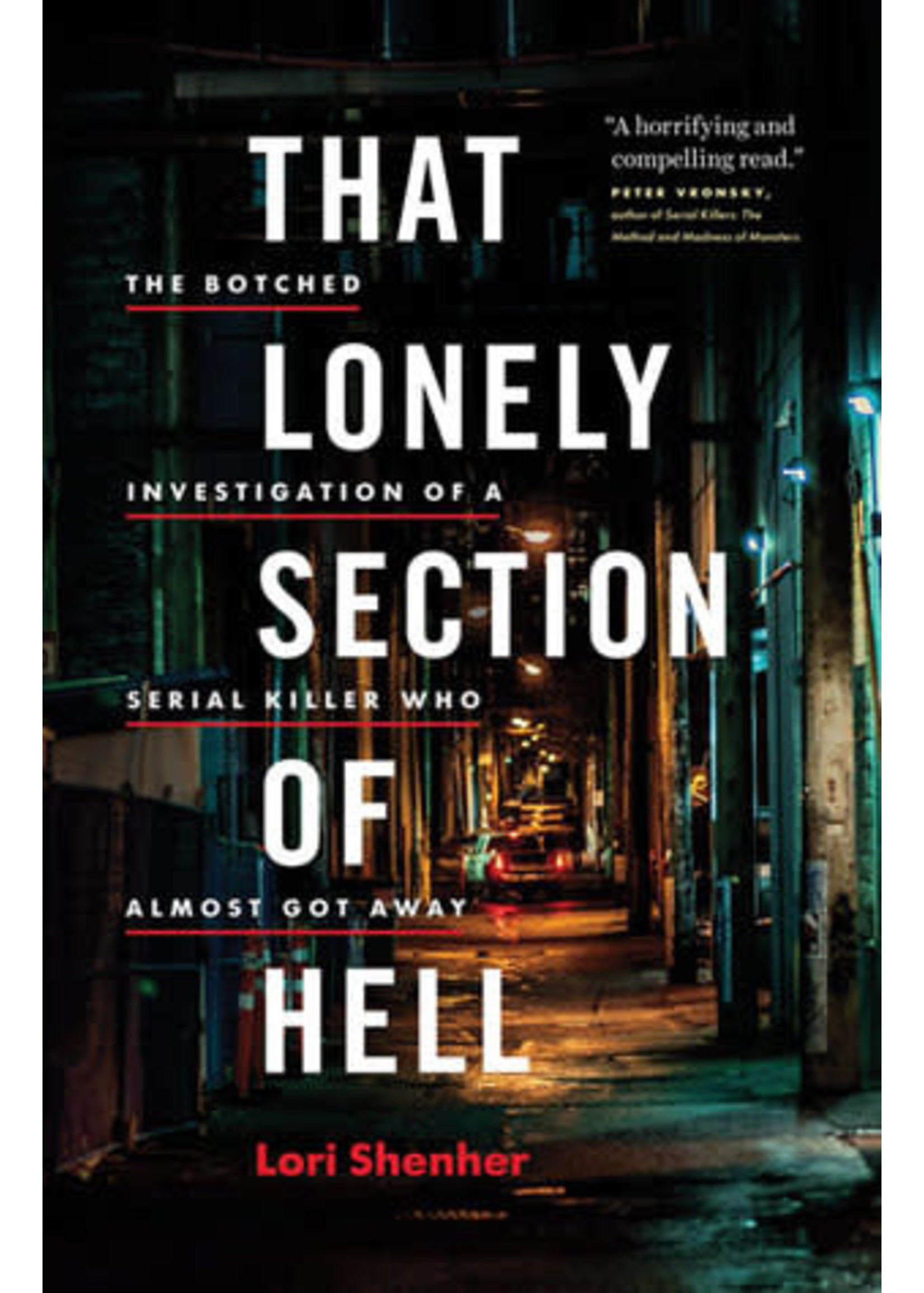 That Lonely Section of Hell: The Botched Investigation of a Serial Killer Who Almost Got Away by Lorimer Shenher