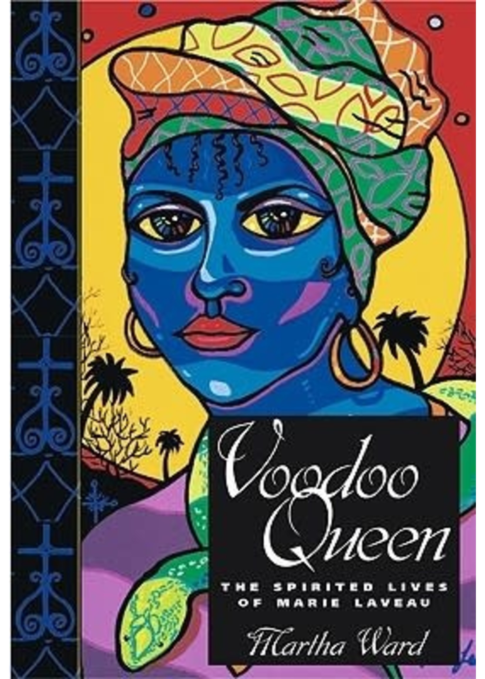 Voodoo Queen: The Spirited Lives of Marie Laveau by Martha Ward