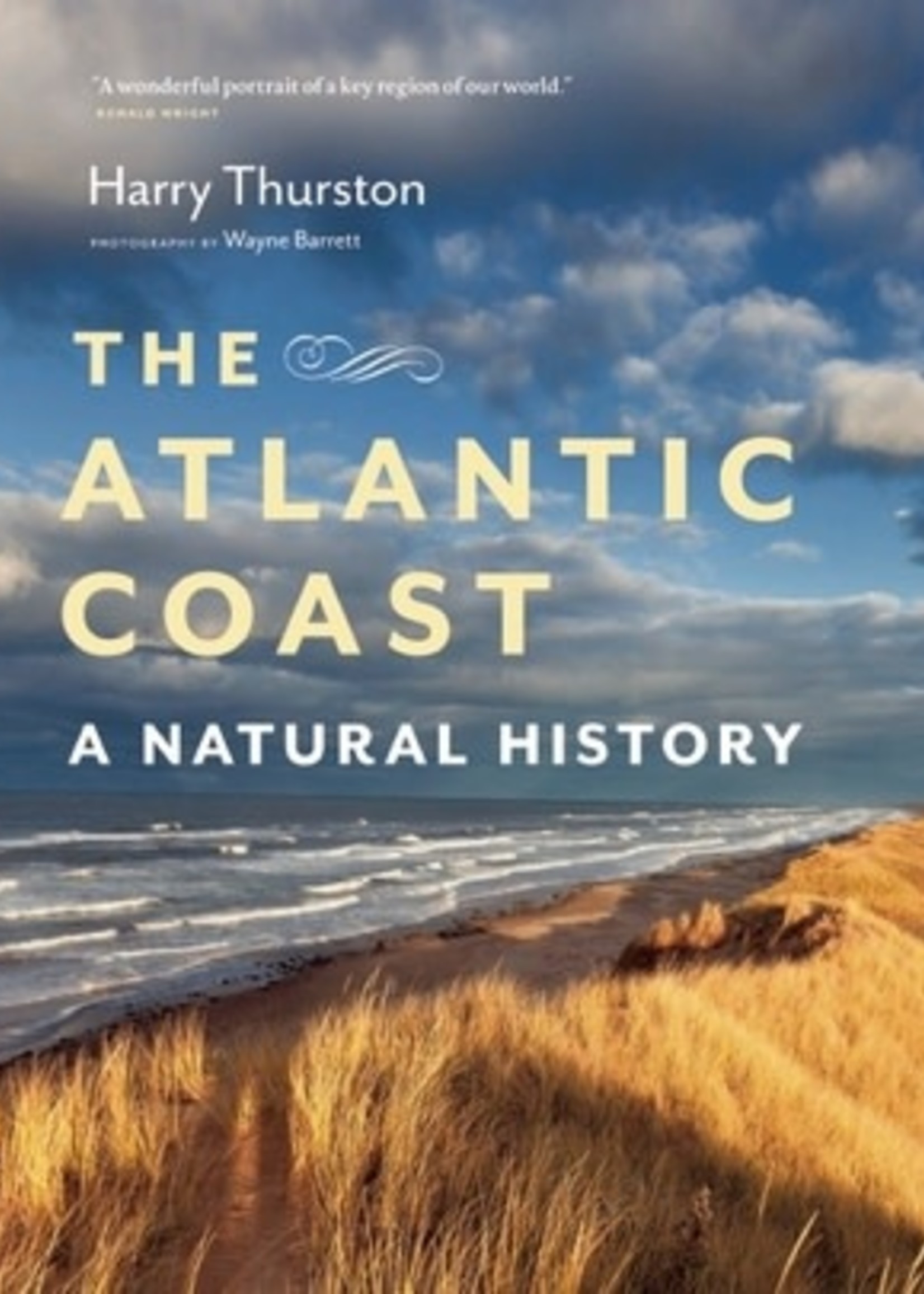 The Atlantic Coast: A Natural History by Harry Thurston, Wayne Barrett