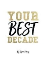 Your Best Decade by Ryan B. Fahey