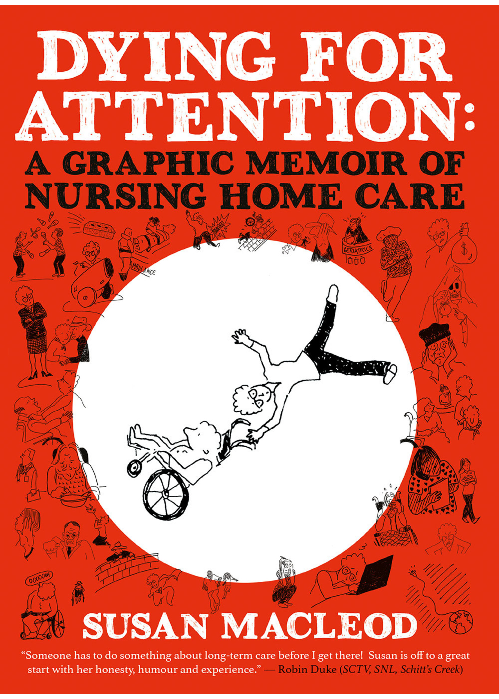 Dying for AttentionA Graphic Memoir of Nursing Home Care by Susan MacLeod