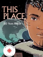 This Place: 150 Years Retold by Kateri Akiwenzie-Damm, Sonny Assu