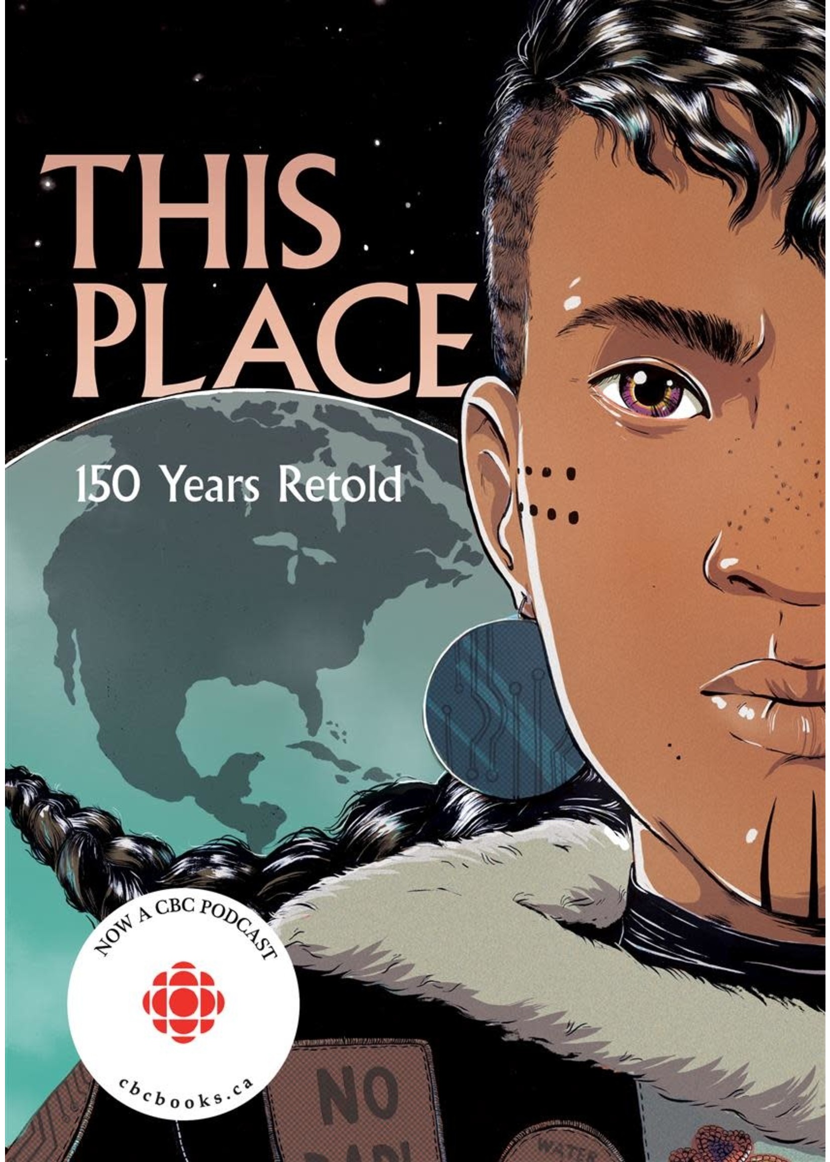This Place: 150 Years Retold by Kateri Akiwenzie-Damm, Sonny Assu