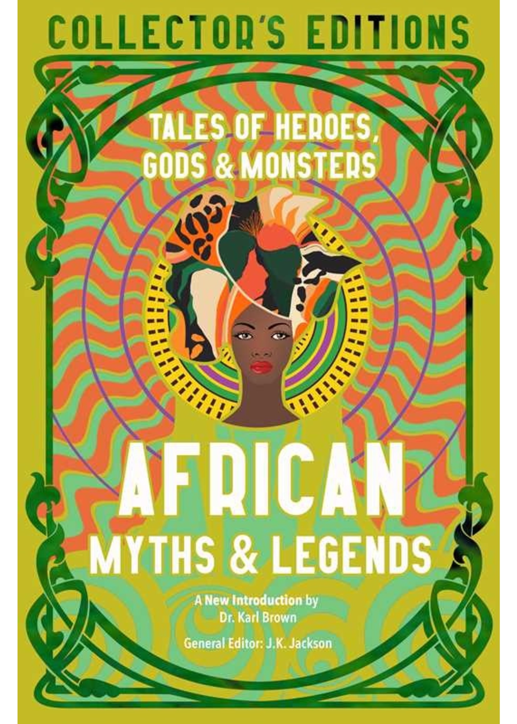 African Myths & Legends: Tales of Heroes, Gods & Monsters by J.K. Jackson