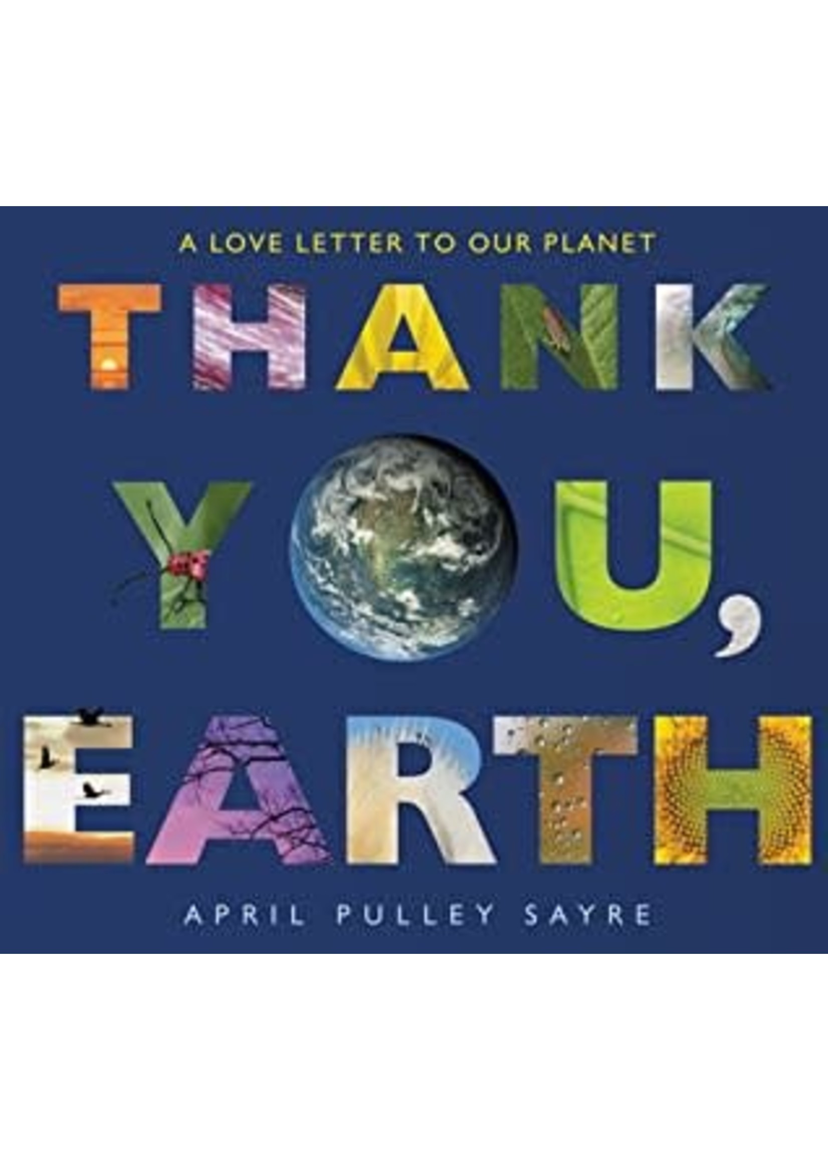 Thank You, Earth: A Love Letter to Our Planet by April Pulley Sayre