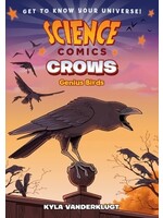 Science Comics: Crows - Genius Birds by Kyla Vanderklugt