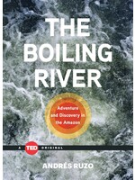 The Boiling River: Adventure and Discovery in the Amazon by Andrés Ruzo