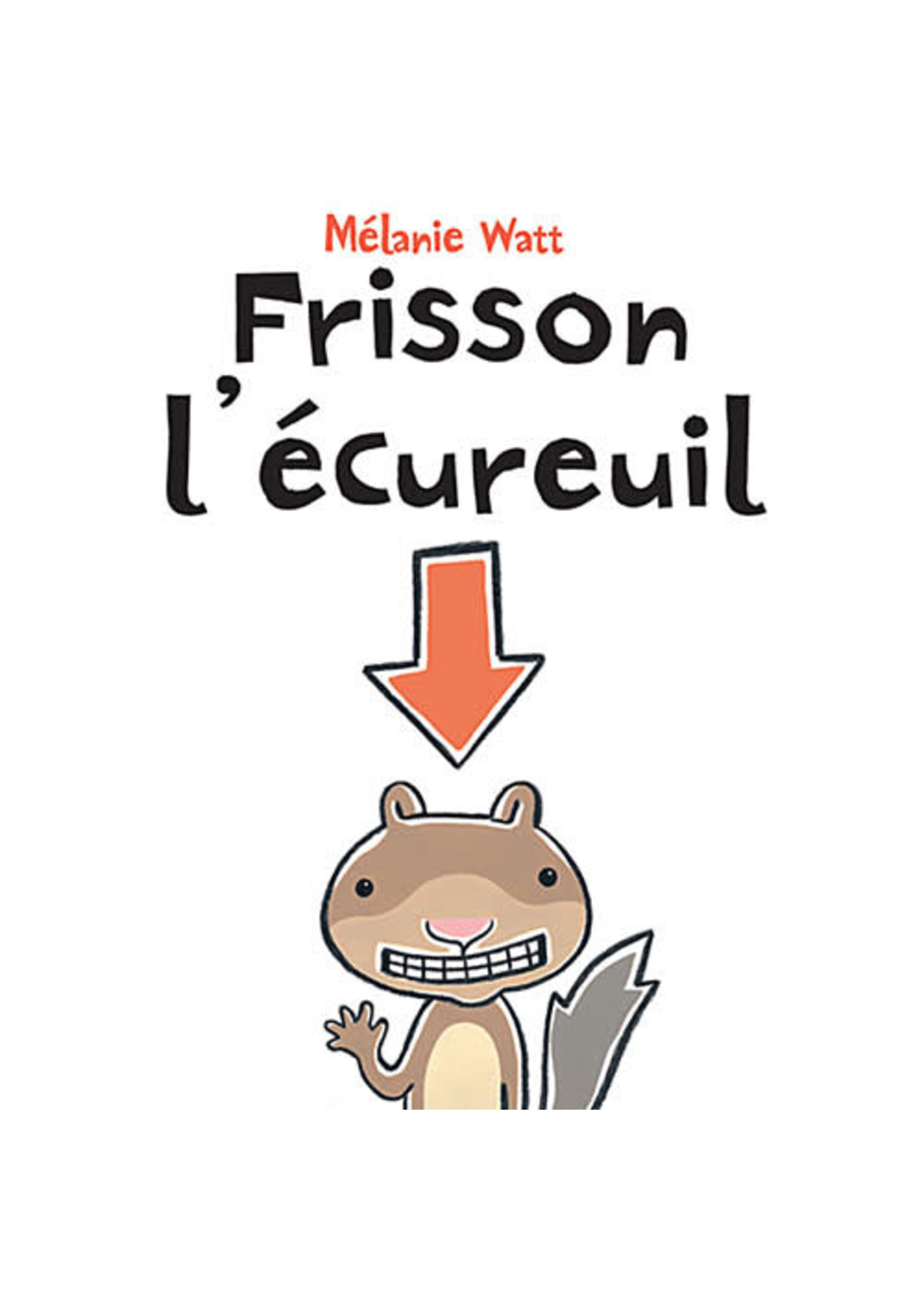 Frisson l'écureuil De Melanie Watt