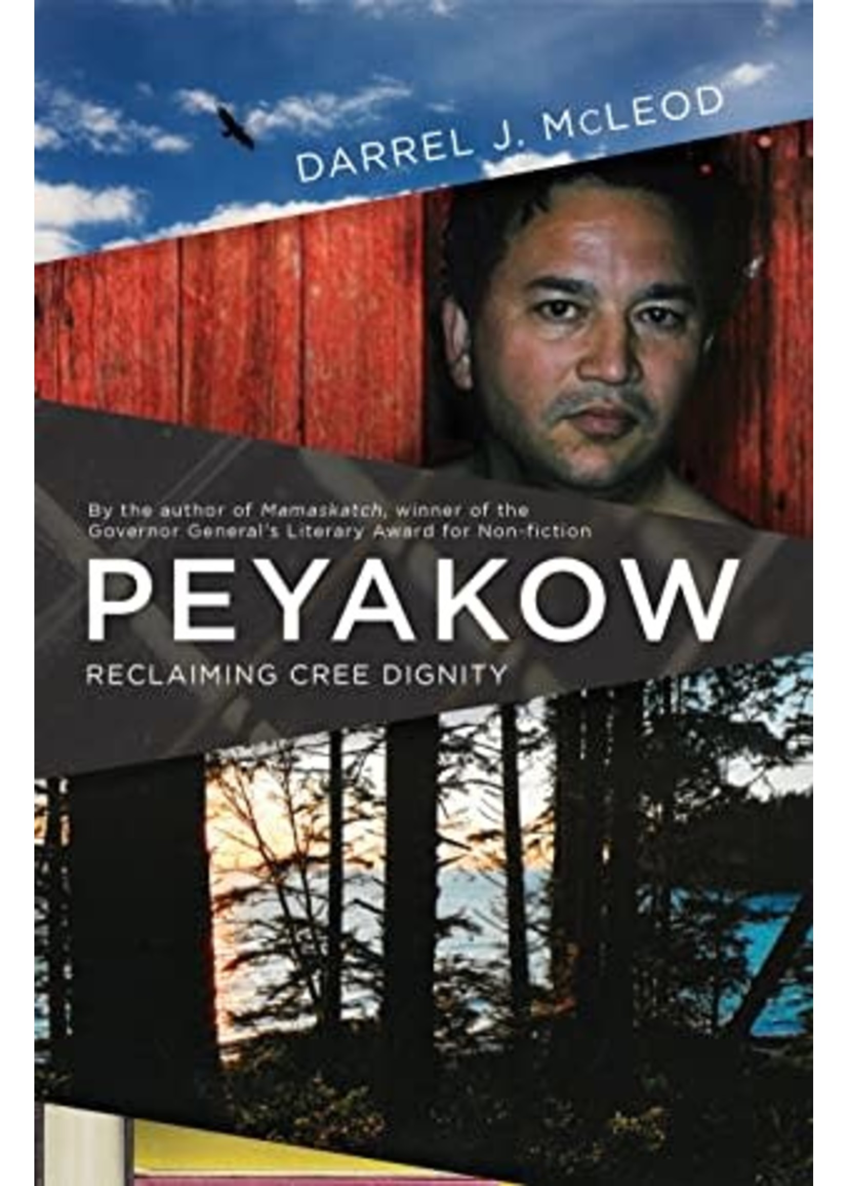 Peyakow: Reclaiming Cree Dignity, A Memoir by Darrel J. McLeod