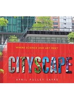 Cityscape: Where Science and Art Meet by April Pulley Sayre