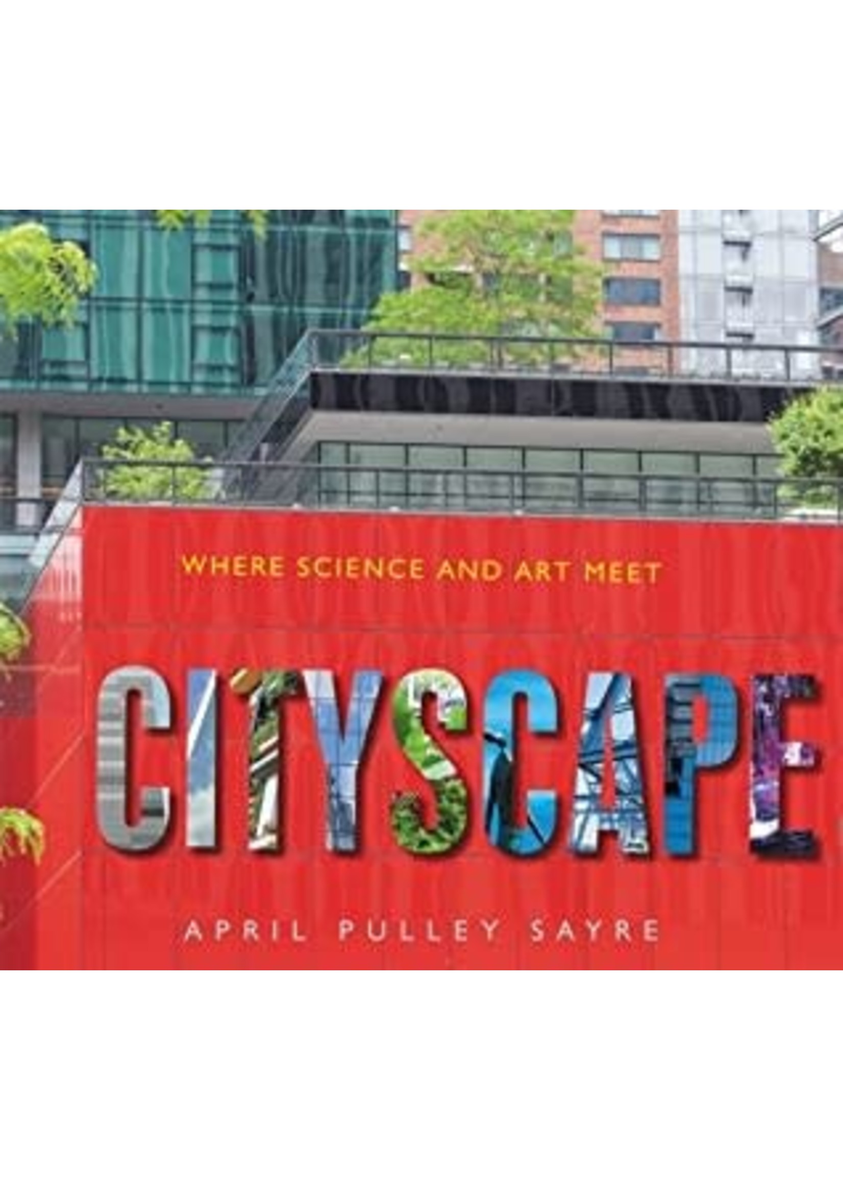 Cityscape: Where Science and Art Meet by April Pulley Sayre