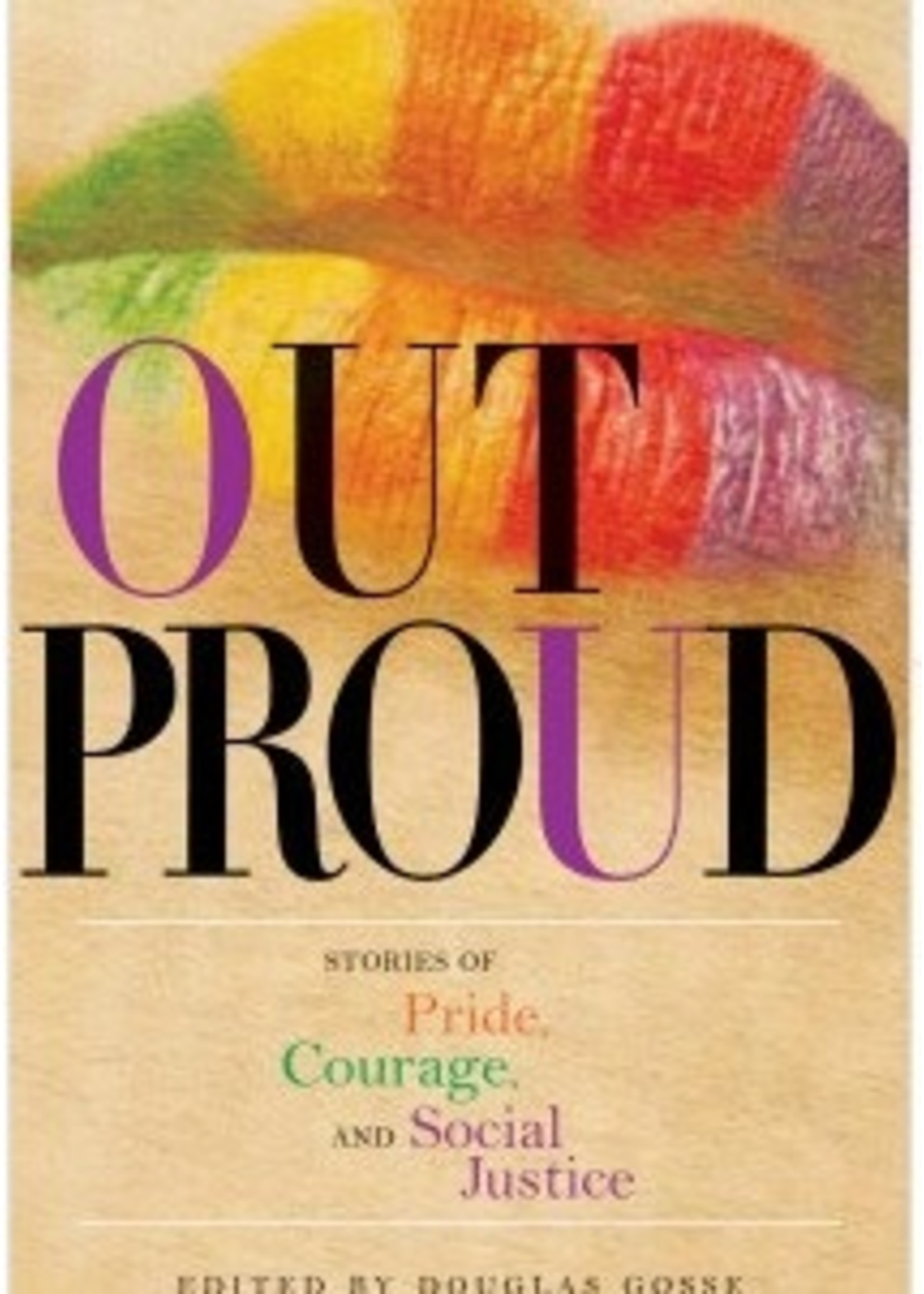 Out Proud: Stories of Pride, Courage, and Social Justice by Douglas Gosse