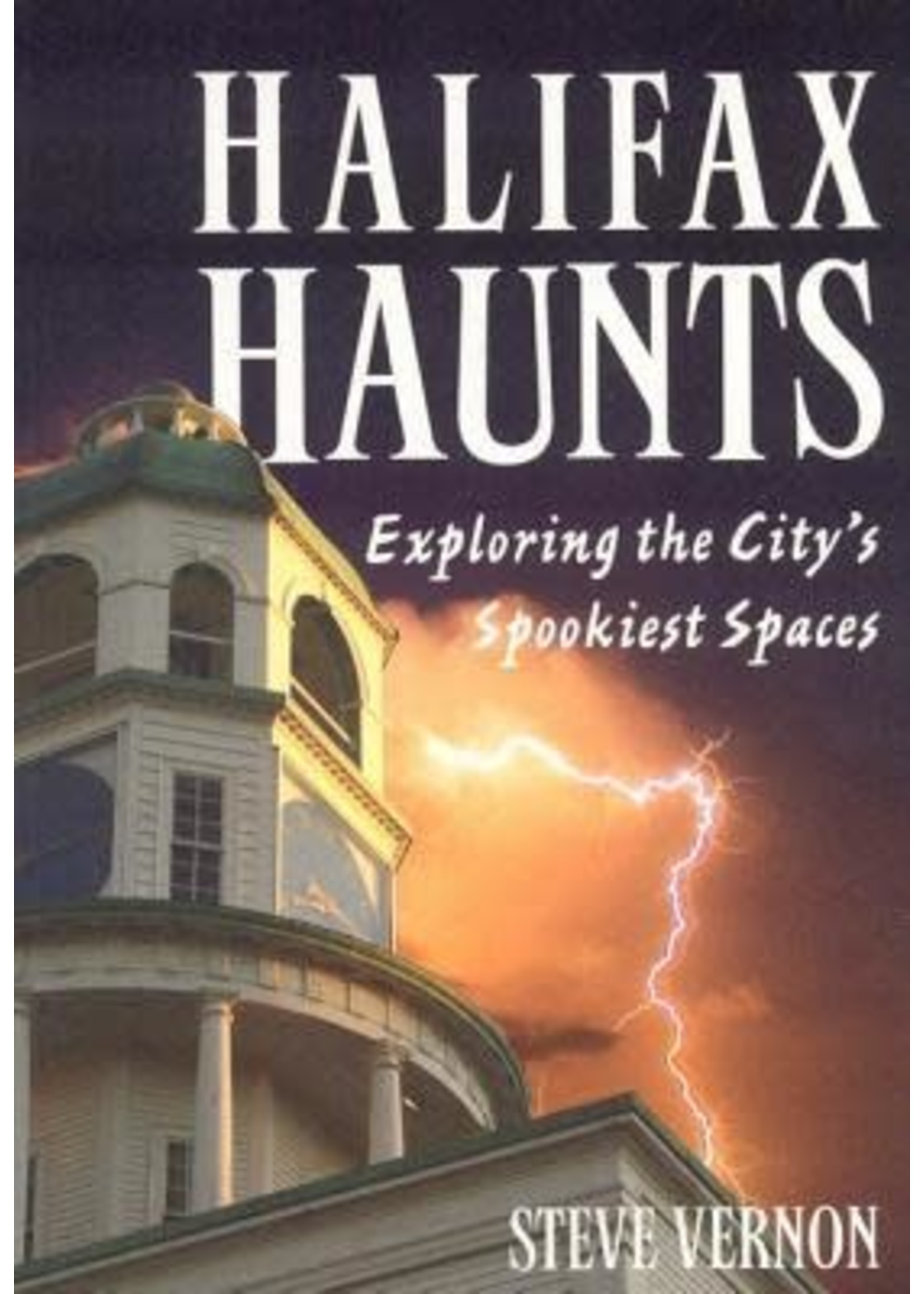 Halifax Haunts by Steve Vernon