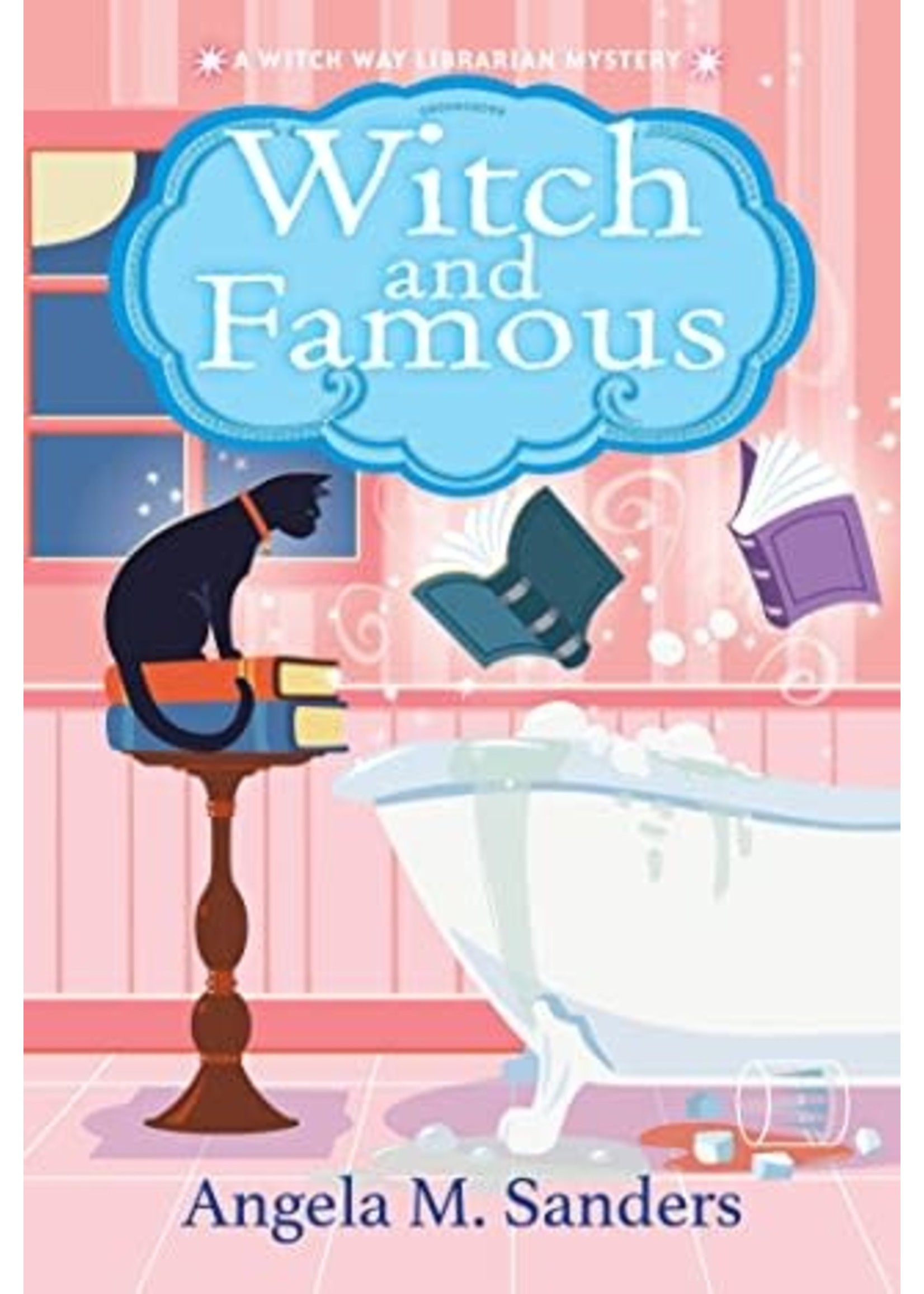 Witch and Famous (Witch Way Librarian Mysteries #3) by Angela M. Sanders