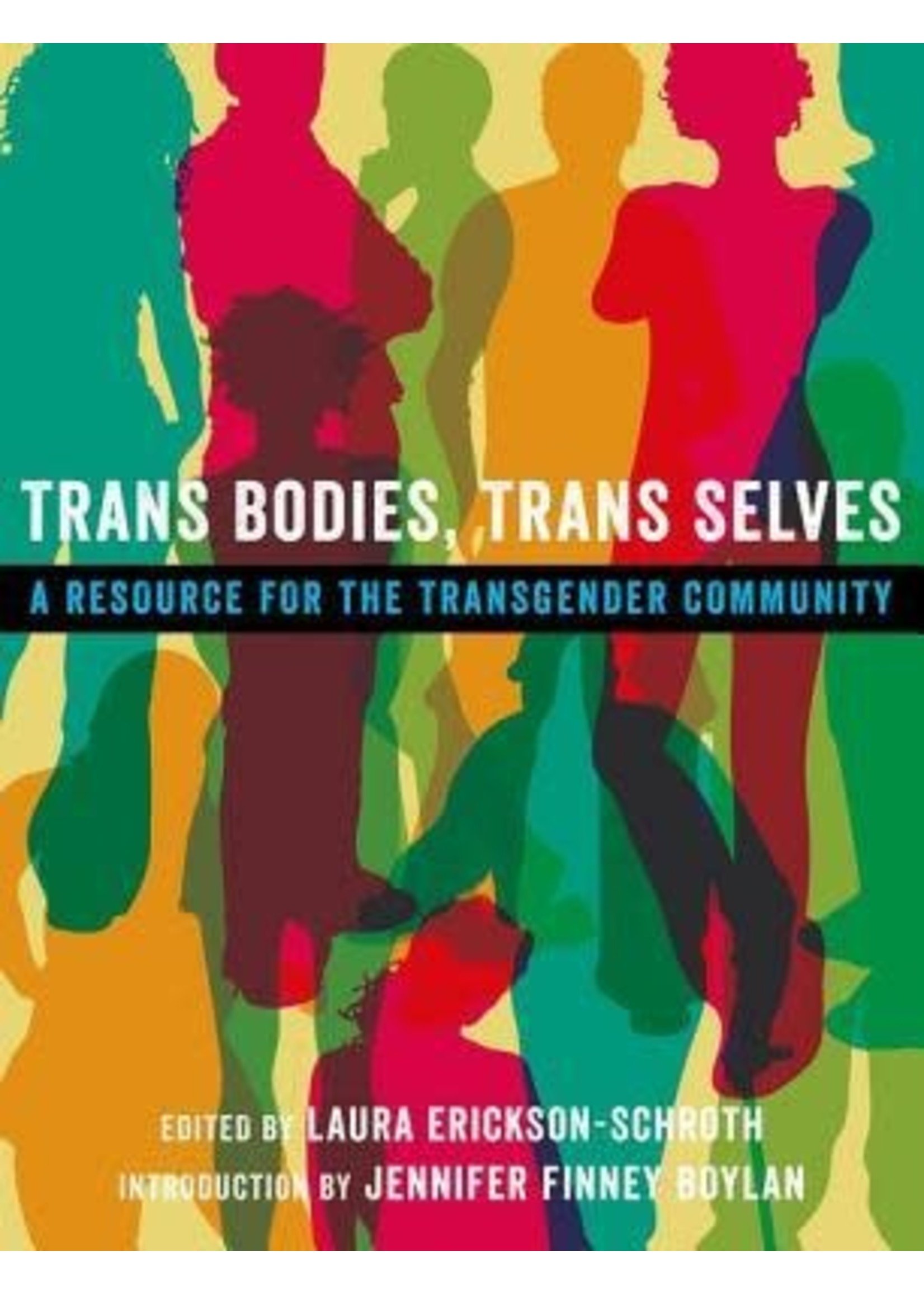 Trans Bodies, Trans Selves: A Resource for the Transgender Community by Laura Erickson-Schroth, Tobi Hill-Meyer