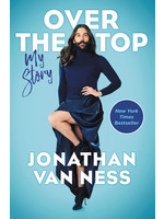 Over the Top: My Story byJonathan Van Ness